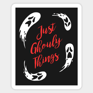 Just Ghouly Things Sticker